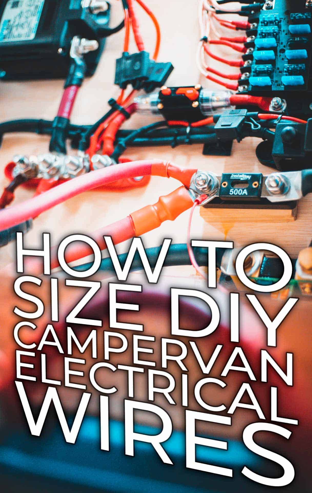 How-to Choose Wire Sizes DIY Camper Van Electrical System – EXPLORIST.life